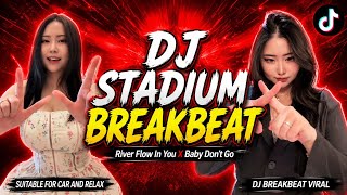 Download lagu DJ STADIUM BREAKBEAT 🔥 River Flow In You X Baby Don’t Go | Viral Remix 2026 🔥 #breakbeat #djremix