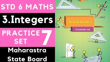 Class 6 Practice Set 7 |Chapter 3 Integers | Std 6th Maths |6th Mathematics | Maharastra State Board
