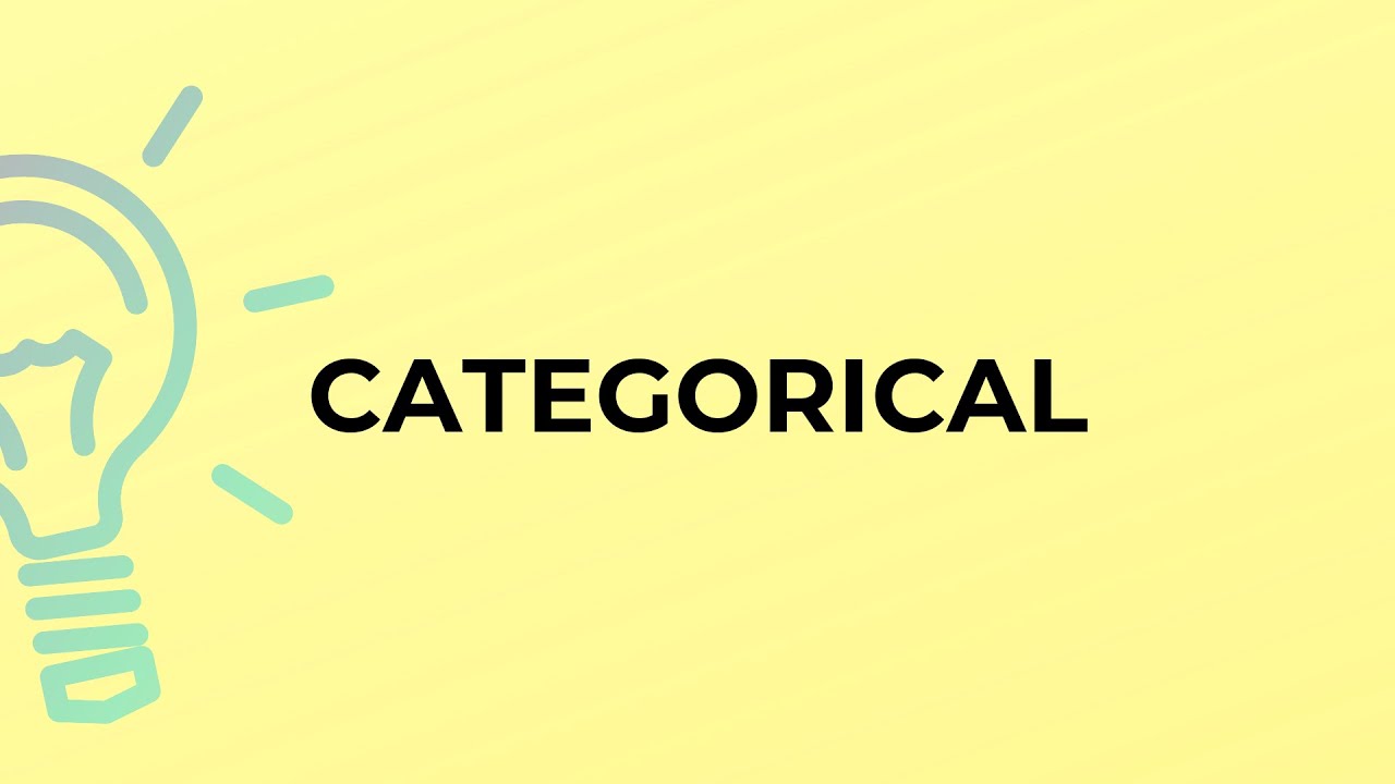 What is the meaning of the word CATEGORICAL?