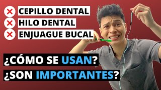 COMO MEJORAR TU HIGIENE BUCAL DIARIA: USO CORRECTO DEL CEPILLO DENTAL, HILO DENTAL Y ENJUAGUE BUCAL