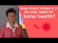 How much vitamin D do you need for bone health?