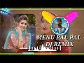 Menu Pal Pal Dj || Menu Pal Pal Yaad Teri Tadpave Se Tera Roop Jigar Original Song || Menu Pal Pal