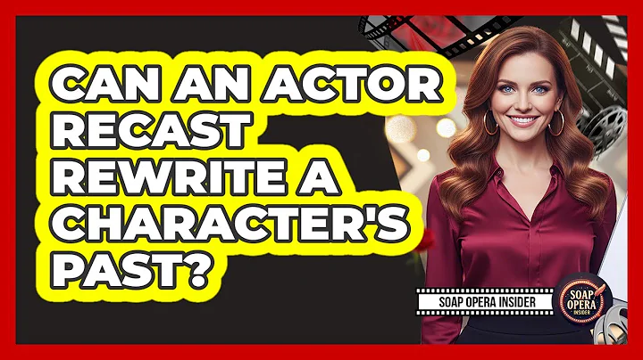 Can An Actor Recast Rewrite A Character's Past?