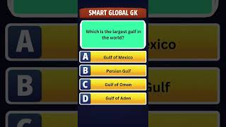 Which is the largest gulf in the world | SmartGlobalGK | GK Quiz
