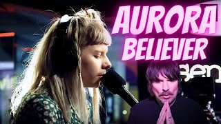 PRO SINGER'S first REACTION to AURORA - BELIEVER (IMAGINE DRAGONS cover)