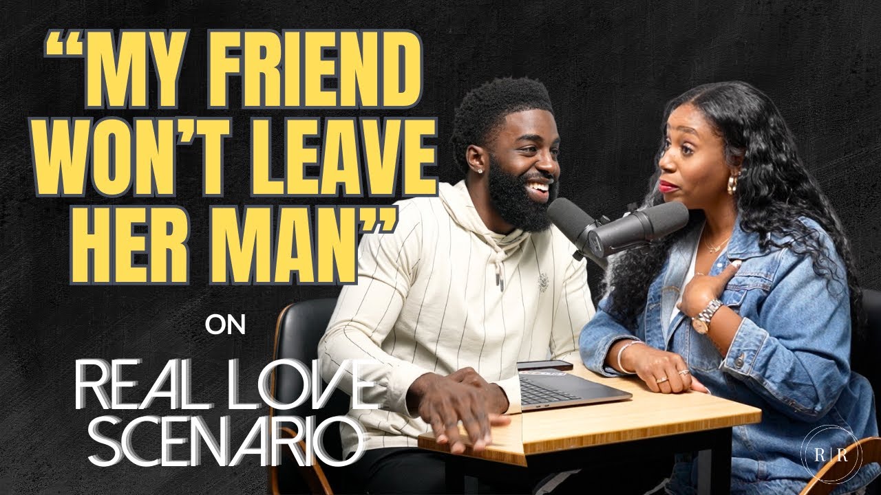 My Friend Won’t Leave Her Bad Relationship & I’m Tired Of Being There For Her!  –  RLS