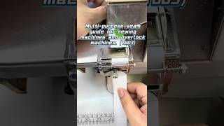 Multi-purpose seam guide for sewing machines and overlock machines.（1803）