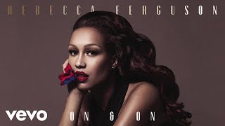 Rebecca Ferguson - On &amp; On (Official Audio)