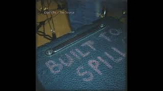 Built To Spill ‎– Don&#39;t Try / The Source 7&quot;