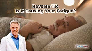 Reverse T3: Is It Causing Your Fatigue?