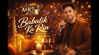 🎵 Babalik Ka Rin (R&B Jazz Soul Cover) | A&KFIndsJamz