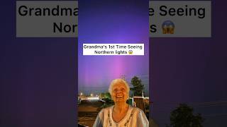 Grandma’s First Time Seeing The Northern Lights