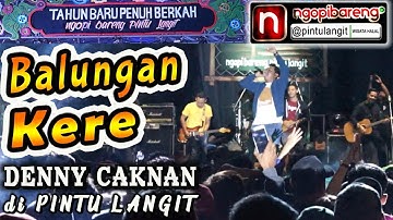 BALUNGAN KERE - Denny Caknan di PINTU LANGIT Ledug Tretes - PRIGEN PASURUAN JAWA TIMUR