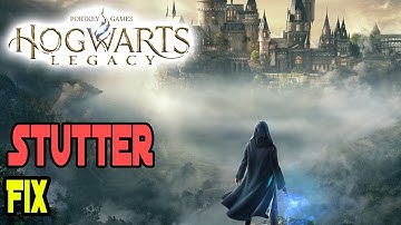 Hogwarts Legacy Stutter Fix