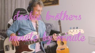 The Doobie Brothers - Minute by Minute /// Bass Cover