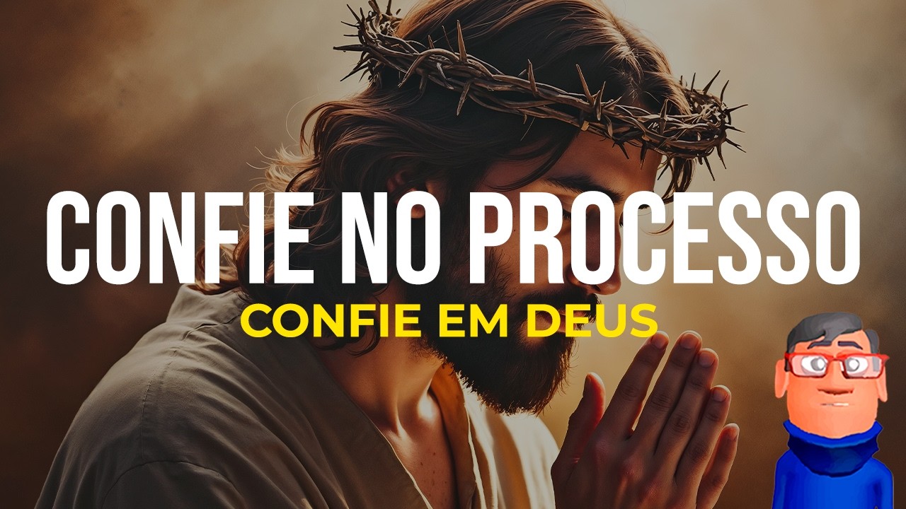 CONFIE NO PROCESSO E CONFIE EM DEUS - Minuto Reflexão