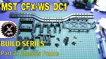 MST CFX-WS DC1 Build Series - Part 2 - Chassis Frame