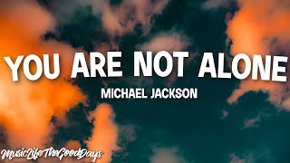 Michael Jackson - You Are Not Alone (Lyrics) 