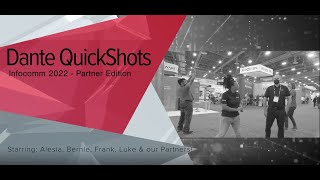 Dante QuickShots Infocomm | Partner Edition