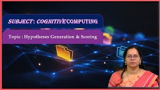 LEC05| Cognitive Computing | Hypotheses Generation & Scoring by  Mrs. N. Jayasri