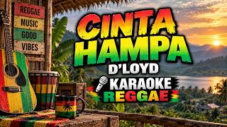 CINTA HAMPA - D'LOYD KARAOKE REGGAE VERSION