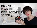 🇫🇷 FRENCH MAKEUP FOR WOMEN OVER 50