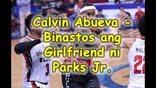 Calvin Abueva, binastos ang Girlfriend ni Ray Parks Jr.