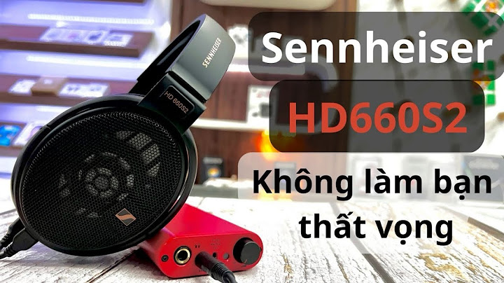 Đánh giá tai nghe sennheiser hd660s năm 2024