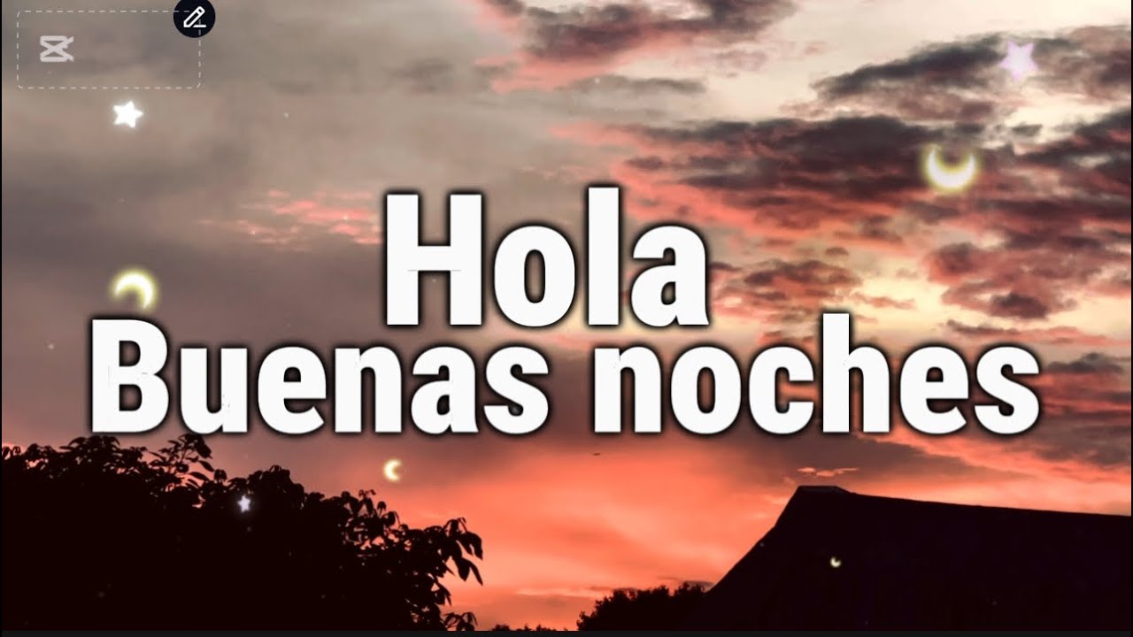 Hola Buenas Noches Mucho Gusto
