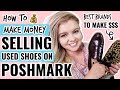 11 SHOE BRANDS SELLING ON POSHMARK FOR BIG PROFIT | HOW TO MAKE MONEY SELLING USED SHOES ONLINE 2020