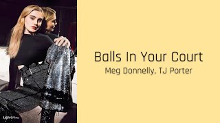 Balls In Your Court - Meg Donnelly, TJ Porter (lyrics)