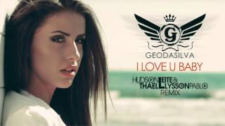 Geo Da Silva - I Love U Baby (Hudson Leite & Thaellysson Pablo Remix) Resimi