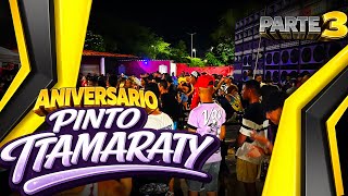 ANIVERSÁRIO DE PINTO ITAMARATY COM A SUPER MEGA ITAMARATY NO MARUJO. PARTE 3