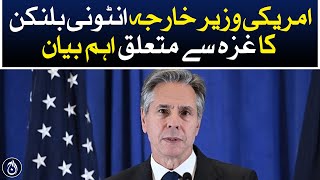 US Secretary of State Anthony Blanken&rsquo;s important statement on Gaza - Aaj News