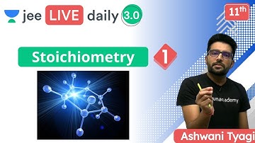 JEE: Stoichiometry L1 | Unacademy JEE | JEE Chemistry | Ashwani Tyagi