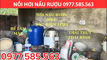 NỒI NẤU RƯỢU 20KG NẤU ĐIỆN 1PHA. LẮP TẠI THÁI THỤY - THÁI BÌNH MỚI NHẤT 2025. Liên hệ; 0977585563