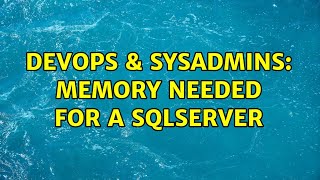 Celebrity DevOps & SysAdmins: Memory needed for a SQlServer (3 Solutions!!) Profile