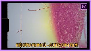 Học Premiere cơ bản: Hiệu ứng phim cũ | SUPER 8mm | Tú Thanh Blog screenshot 4