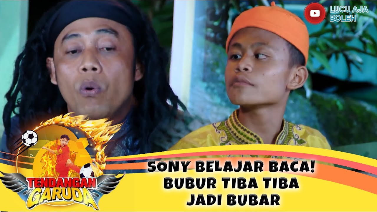SONY BELAJAR BACA! BUBUR TIBA TIBA JADI BUBAR - TENDANGAN GARUDA