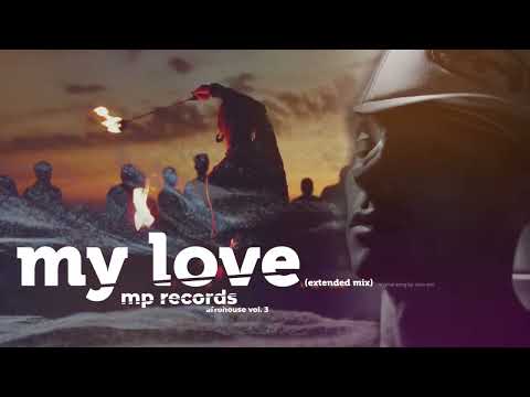 My Love Extended Mix - Afrohouse Vol.3 (MP Records, Sixto rein)