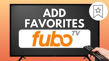 How to Add Favorite Channels on FuboTV (Easy Guide 2025)