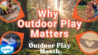Why Outdoor Play Matters | Outdoor Play Month 🍃☀️💦