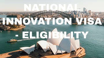 NATIONAL INNOVATION VISA AUSTRALIA - 858 VISA - ELIGIBILITY