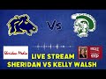 Sheridan vs Kelly Walsh
