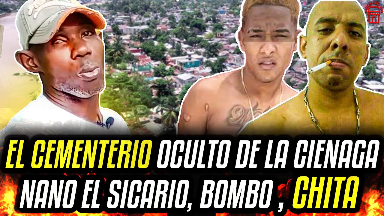NOS HABLA DE BOMBO, NANO EL SICARIO, OMAR, CHITA Y PINGU Y EL CEMENTERIO DE LA CIENAGA- RIP LAJARA🎗️