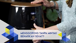 IPB Pedia: Apakah Memasak dengan Air Fryer Lebih Sehat dari Menggoreng dengan Minyak?