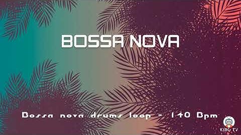 Bossa nova Drums Loop - 140 BPM