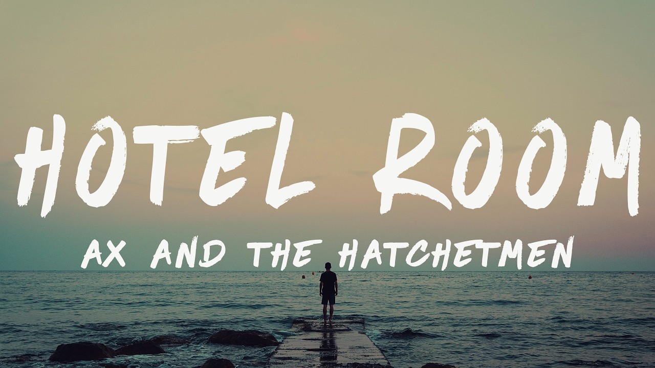 Ax and the Hatchetmen - Hotel Room (Lyrics)