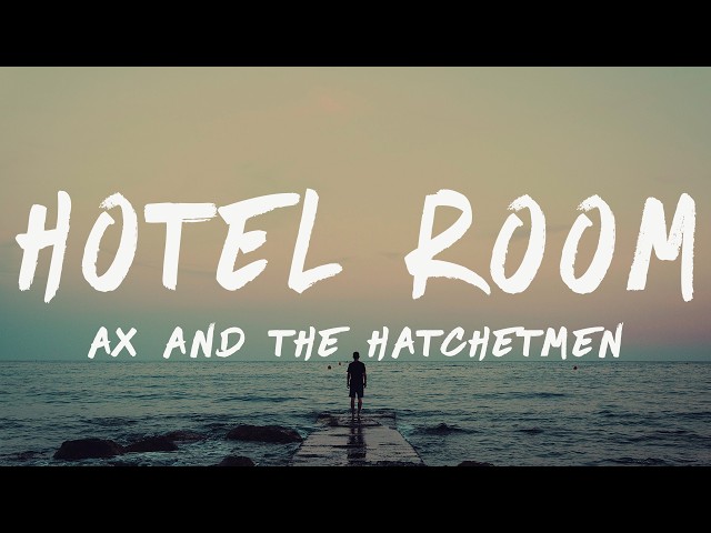 Ax and the Hatchetmen - Hotel Room (Lyrics)