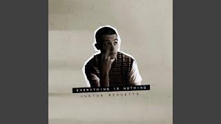 Everything Is Nothing - Justus Bennetts